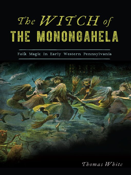 Title details for The Witch of the Monongahela by Thomas White - Available